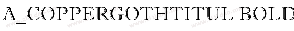 a_CopperGothTitul Bold字体转换